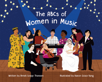 The ABCs of Women in Music by Anneli Loepp Thiessen & Haeon Grace Kang 