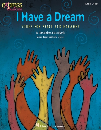 I Have a Dream by John Jacobson, Rollo Dilworth, Moses Hogan & Emily Crocker 
