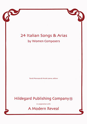24 Italian Songs & Arias by Women Composers arranged by Randi Marrazzo & Nicole Leone 